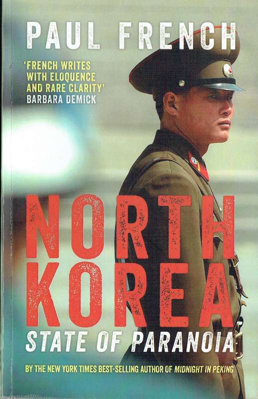 North Korea: State of Paranoia (Paul French)