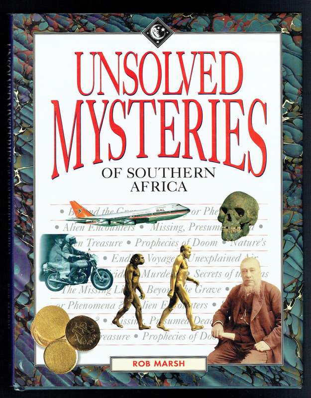 Unsolved Mysteries of Southern Africa (Rob Marsh)