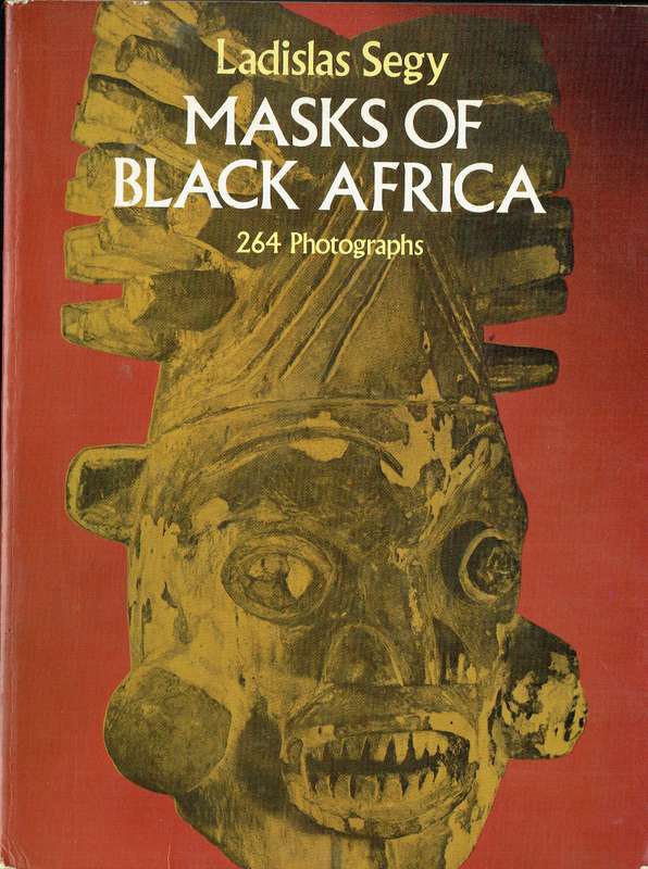 Masks of Black Africa (Ladislas Segy)
