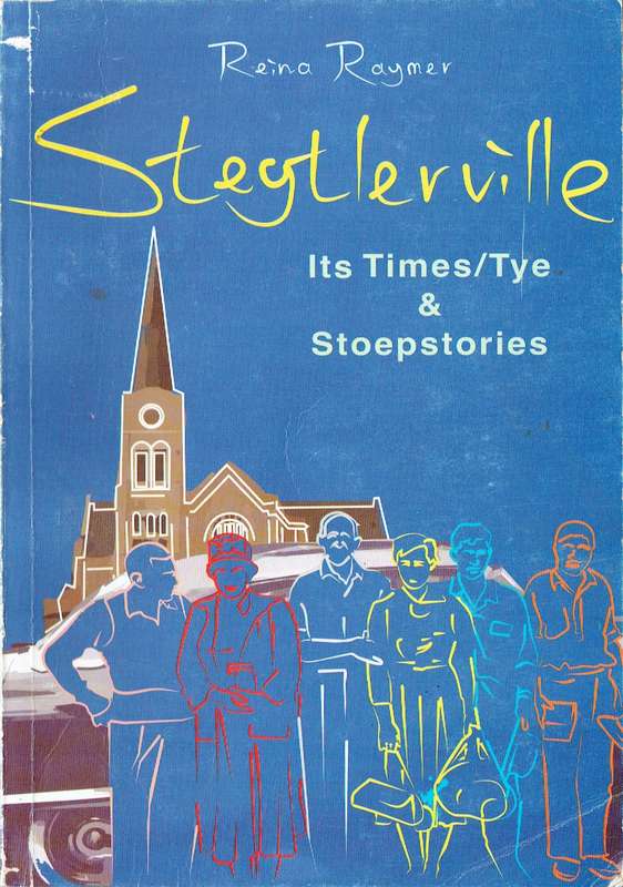 Steytlerville: Its Times/Tye & Stoepstories (Reina Raymer) signed by the author