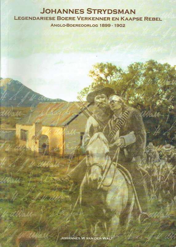 Johannes Strydsman: Legendariese Boere Verkenner en Kaapse Rebel. Anglo-Boereoorlog