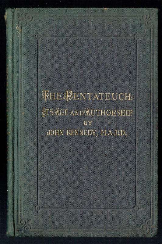 The Pentateuch: Its Age and Authorship (John Kennedy, 1884)