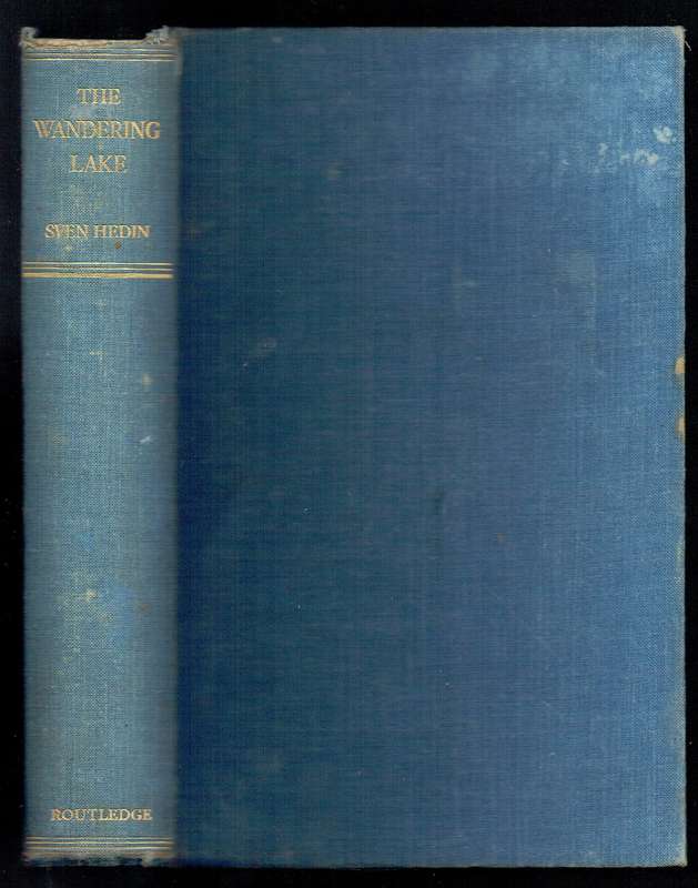Sven Hedin, The Wandering Lake. First English Edition. Collection of Administrator of C.P.