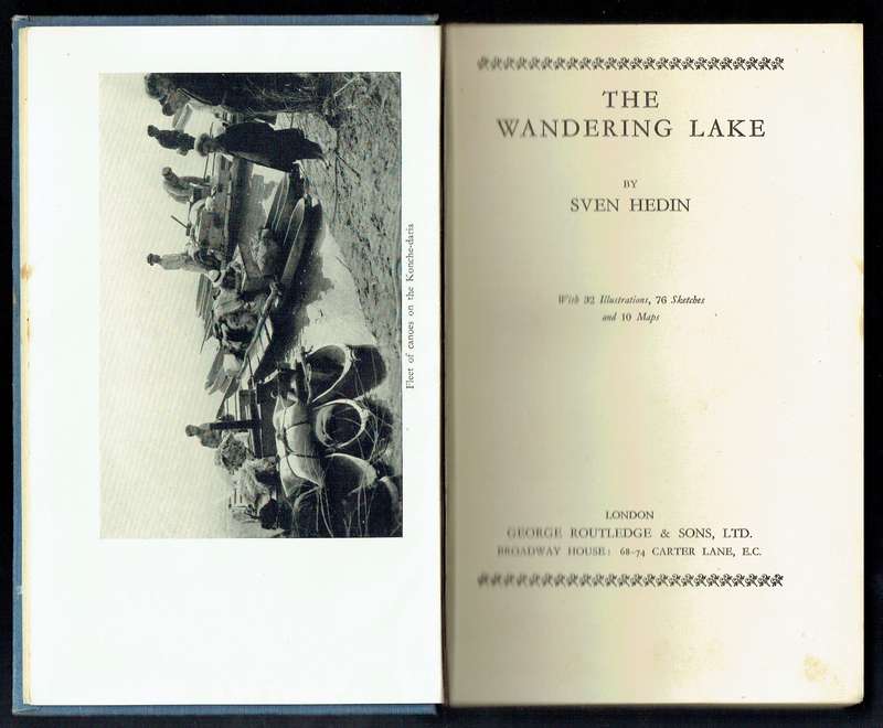 Sven Hedin, The Wandering Lake. First English Edition. Collection of Administrator of C.P.