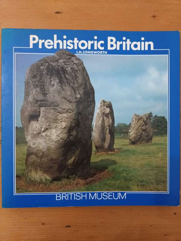 I. H. Longworth, Prehistoric Britain (British Museum)
