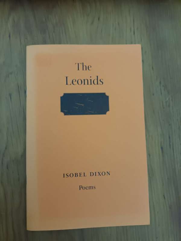 Isobel Dixon, The Leonids: Poems. Inscribed.