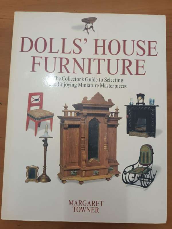 Dolls' House Furniture: Collector's Guide to Selecting and Enjoying Miniature Masterpieces