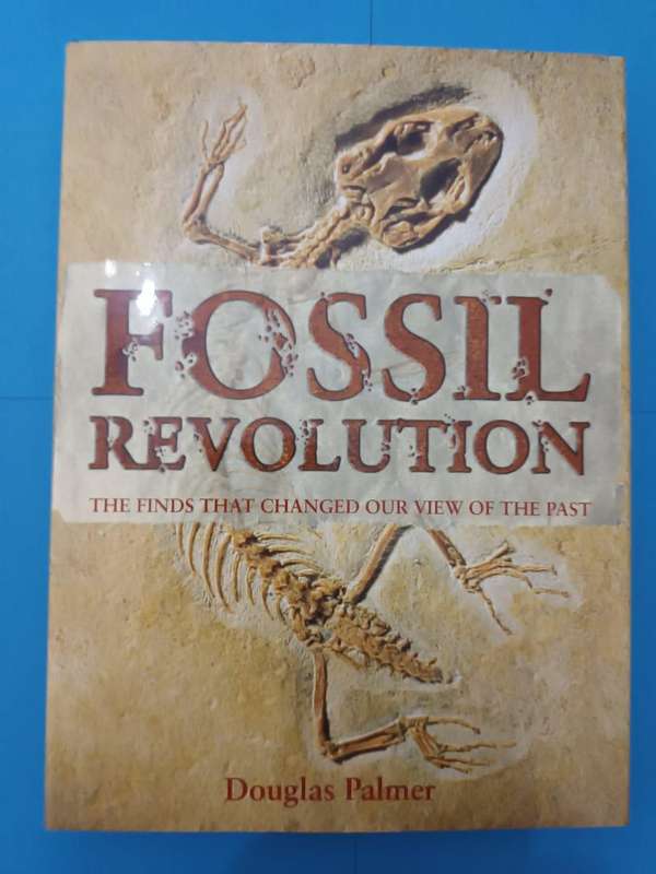 The Fossil Revolution: Finds That Changed Our View of the Past