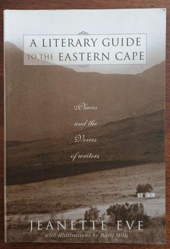 Literary Guide to the Eastern Cape: Places and the Voices of Writers