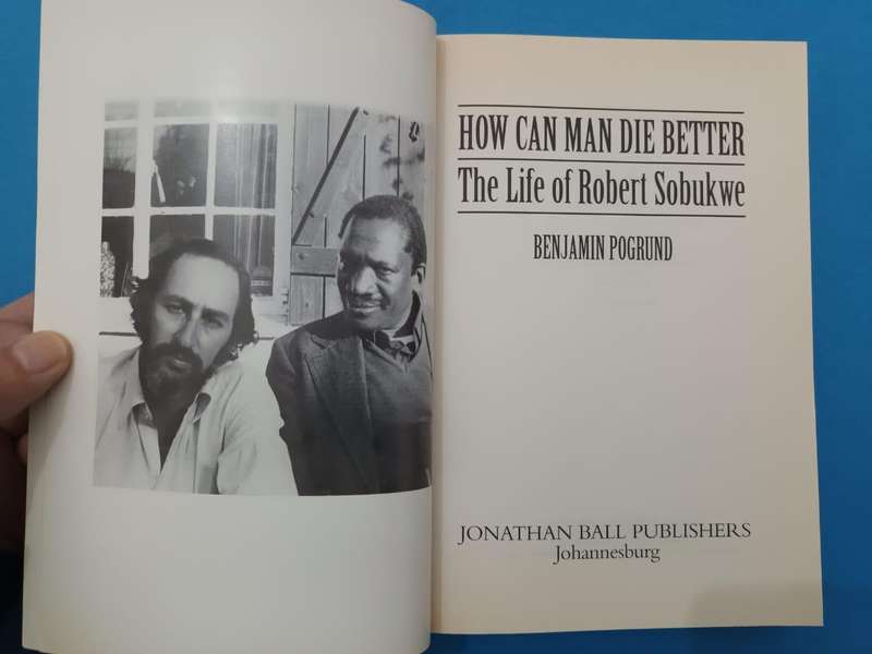 How Can Man Die Better: The Life of Robert Sobukwe