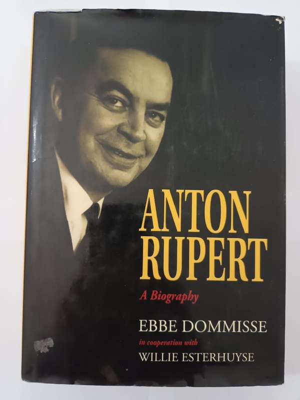 Anton Rupert: A Biography (Ebbe Dommisse)