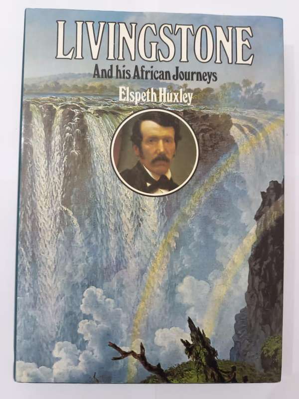 Livingstone and His African Journeys (Elspeth Huxley)