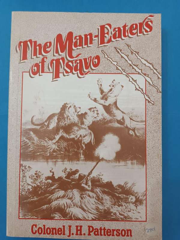 The Man-Eaters of Tsavo (Colonel J. H. Patterson)