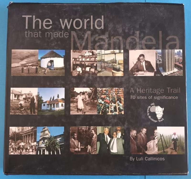 The World That Made Mandela: A Heritage Trail. 70 Sites of Significance