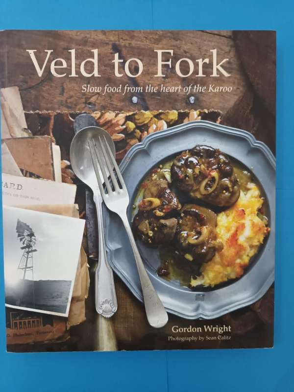 Veld to fork: slow food from the heart of the Karoo