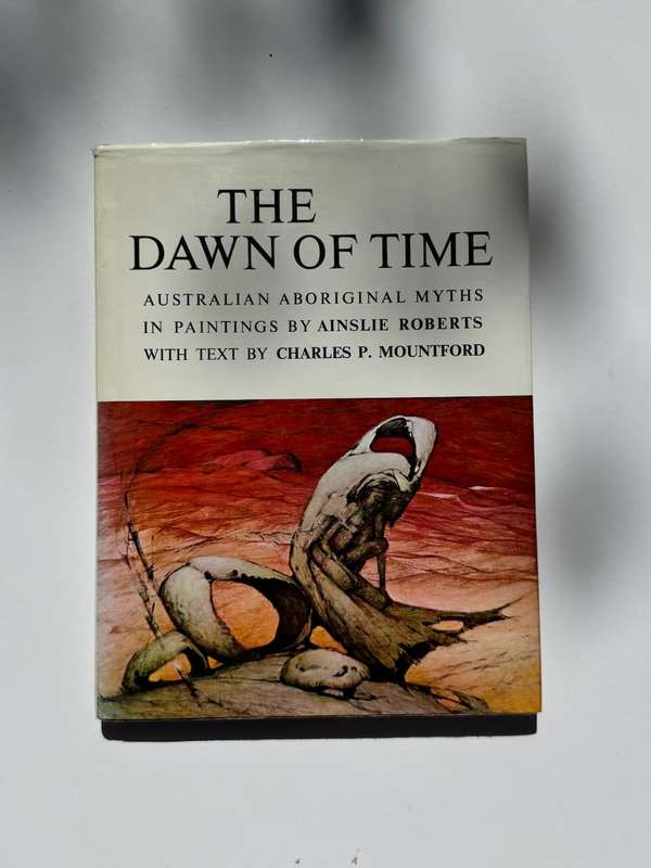 The Dawn Of Time Australian: Aboriginal Myths In Paintings