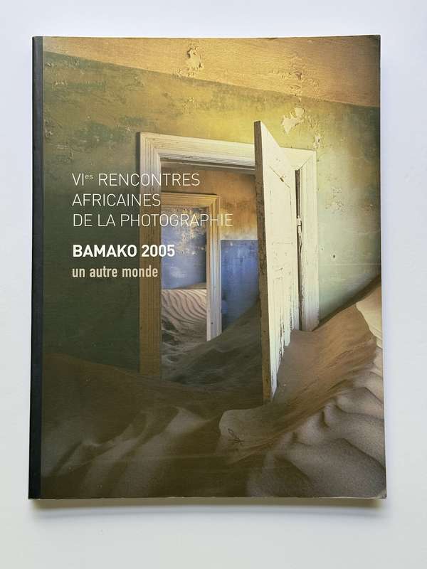 Bamako 2005: Un autre monde , 6e rencontres africaines de la photographie