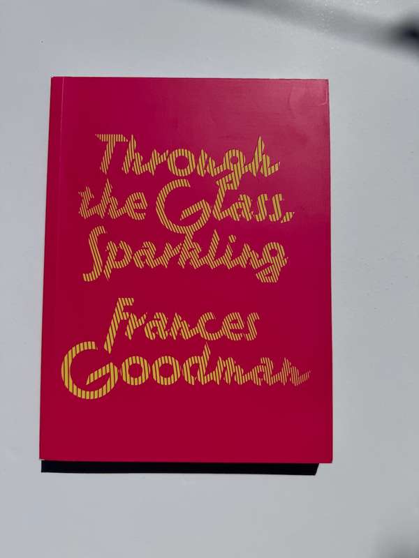 Frances Goodman: Through the Glass, Sparkling