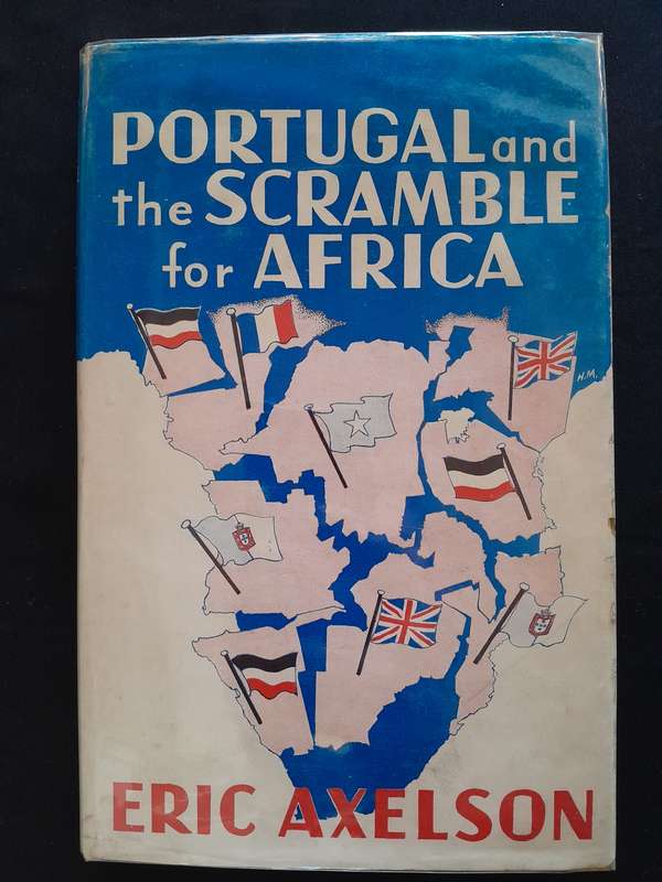 Portugal and the Scramble for Africa - By Eric Axelson