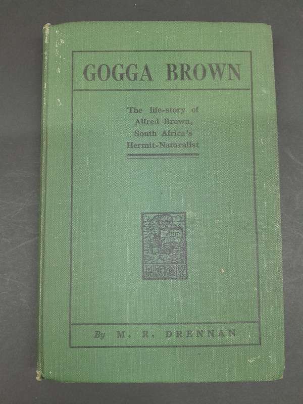 Gogga Brown - The Life Story of Alfred Brown, South Africa's Hermit-Naturalist - M.R. Drennan