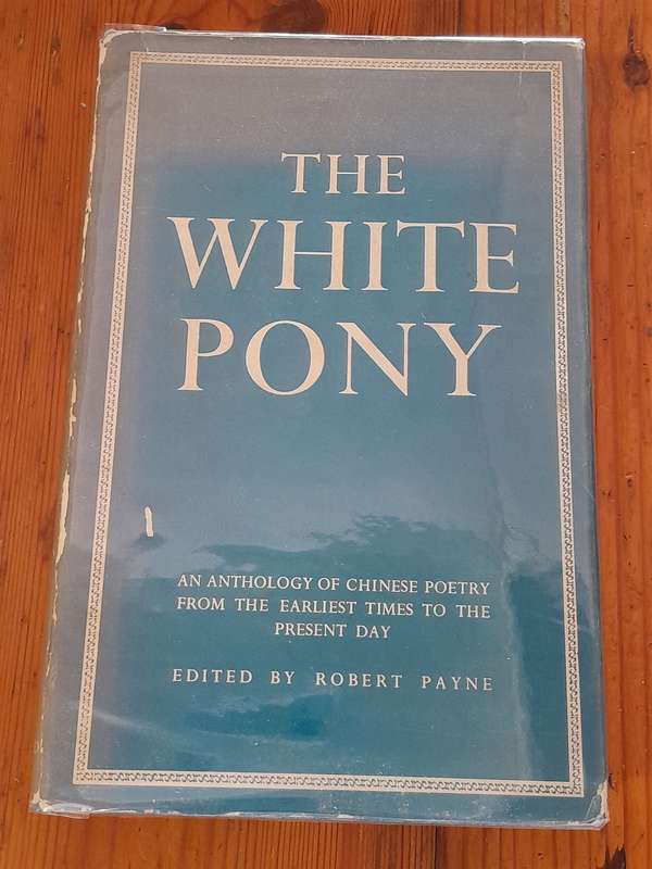 The White Pony - An Anthology of Chinese Poetry from the Earliest Times to the Present Day