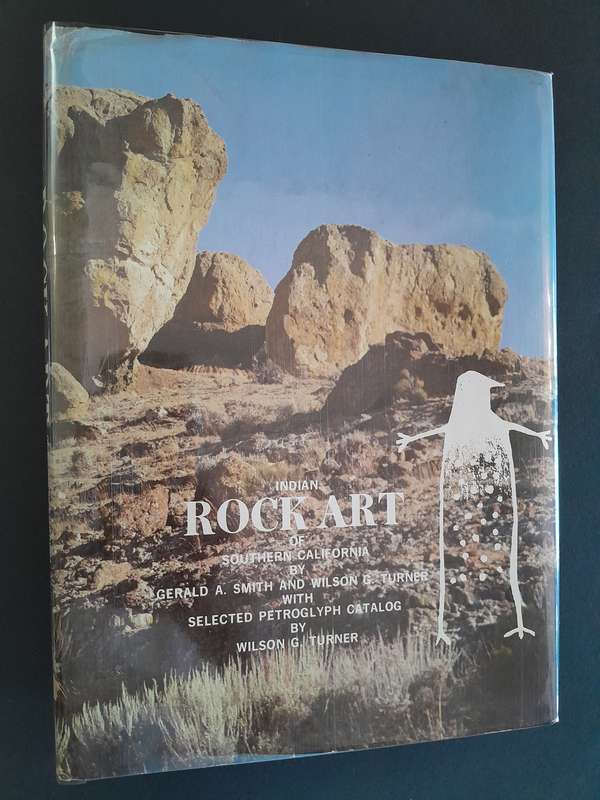 Indian Rock Art of Southern California by Gerald A. Smith and Wilson G. Turner