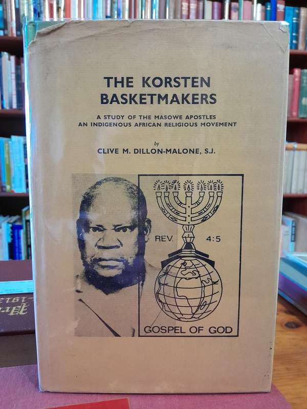 The Korsten Basketmakers - A Study of the Masowe Apostles - By Clive M. Dillion-Malone