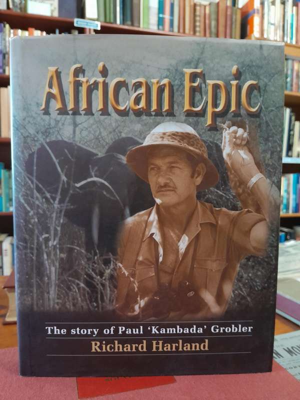 African Epic - The Story of Paul "Kambada" Grobler - By Richard Harland