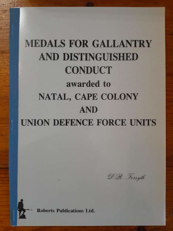 Medals for Gallantry and Distinguished Conduct Awarded to Natal, Cape Colony UDF Units -D.R. Forsyth