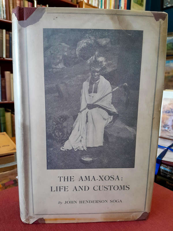 The Ama-Xosa: Life and Customs - By John Henderson Soga