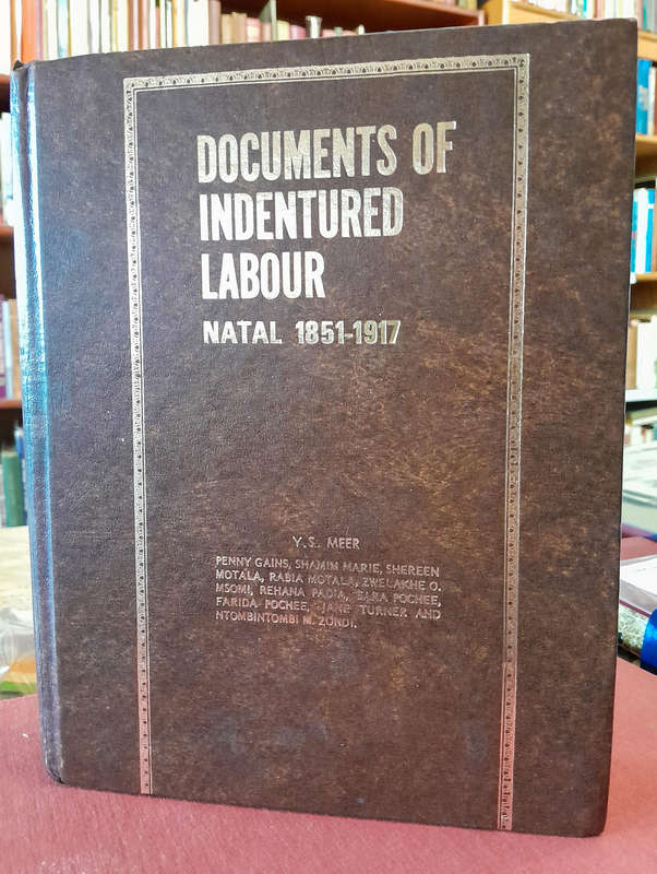 Documents of Indentured Labour Natal 1851-1917 - By Y.S. Meer