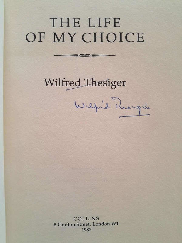 Signed Copy - The Life of My Choice - By Wilfred Thesiger