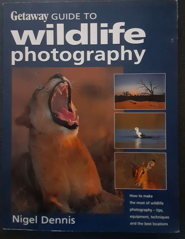 Getaway Guide to Wildlife Photography by Nigel Dennis