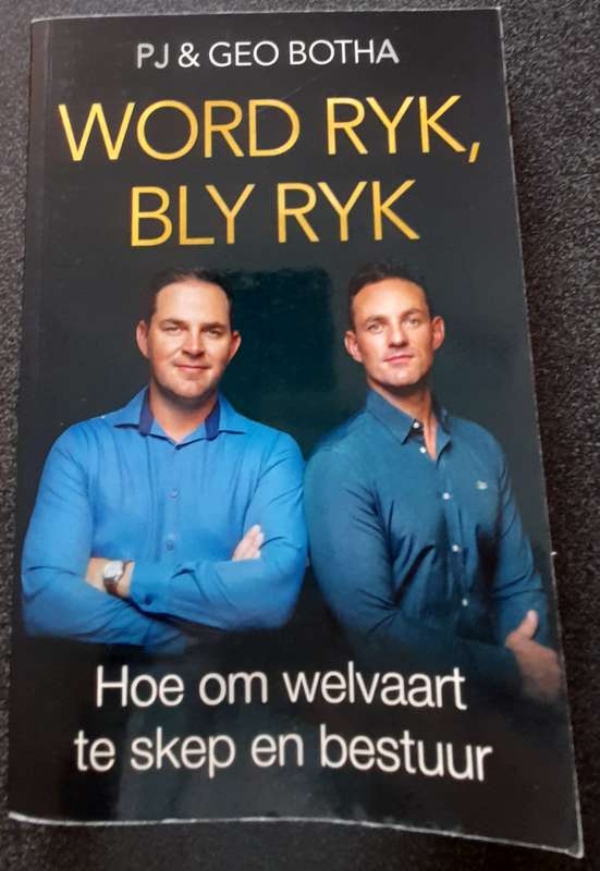 Word Ryk, Bly Ryk - Hoe om welvaart te skep en bestuur, PJ & Geo Botha