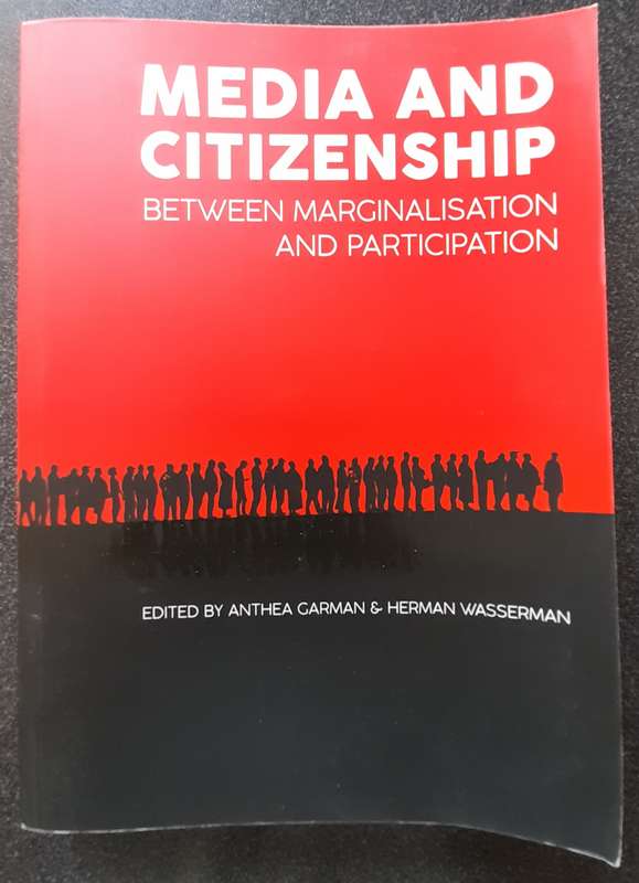 Media and Citizenship Between Marginalization and Participation, A Garman  & H Wasserman