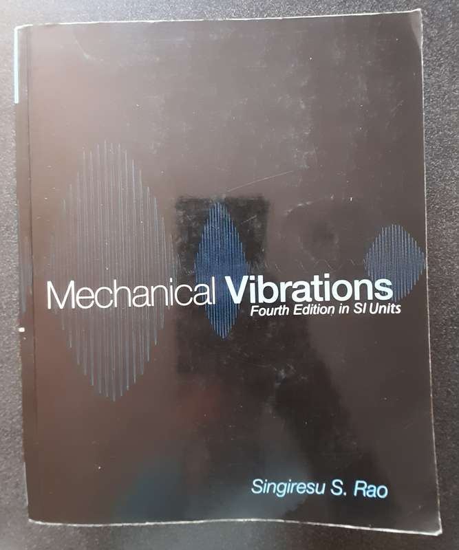 Mechanical Vibrations, 4th Ed. In SI Units, Singiresu S. Rao