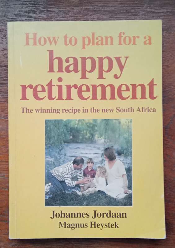 Jordaan, Johannes - How to plan for a Happy Retirement