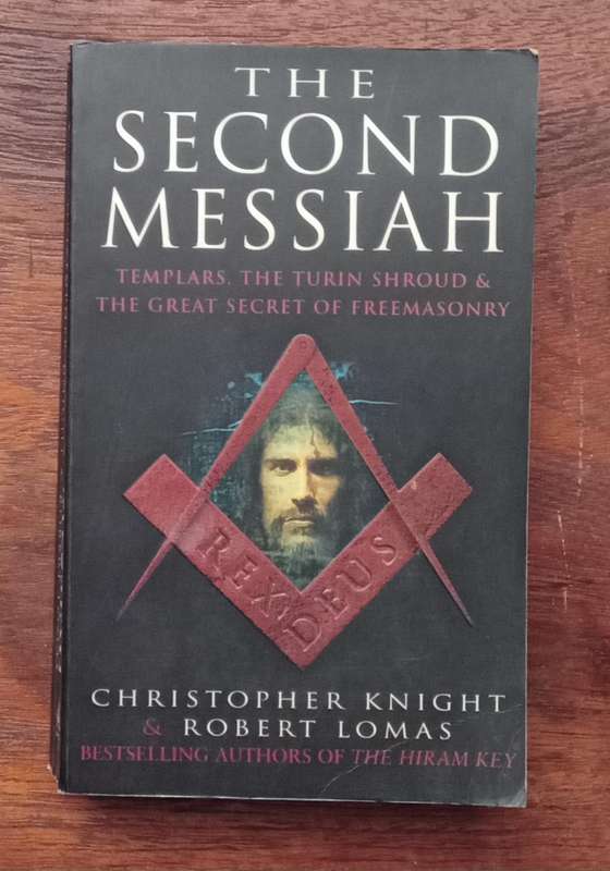 The Second Messiah: Templars, The Turin Shroud and the Great Secret of Freemasonry - Knight, C.