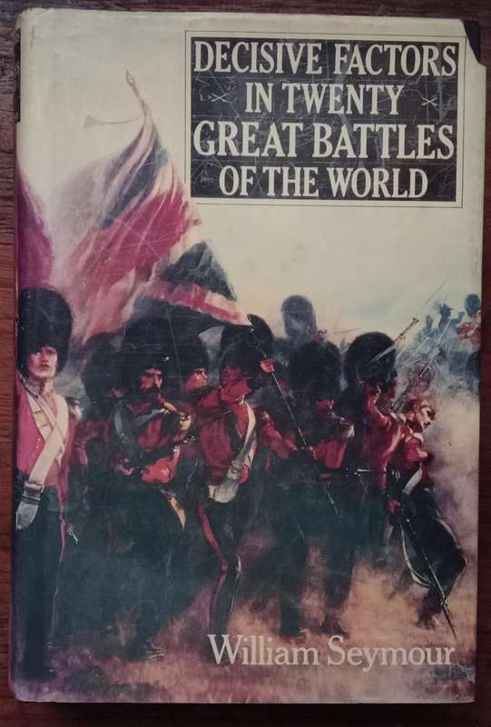 Decisive Factors in Twenty Great Battles of the World - William Seymour