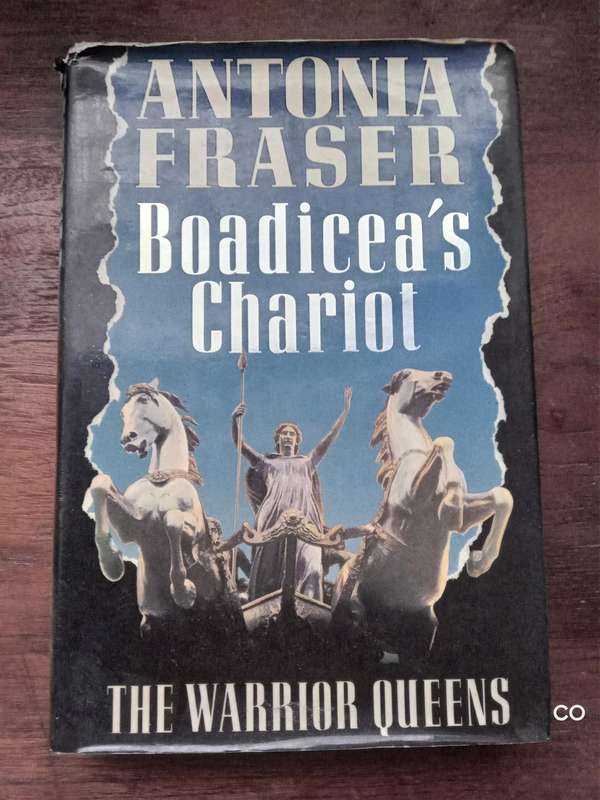 Boadicea's Chariot: The Warrior Queens - Antonia Fraser