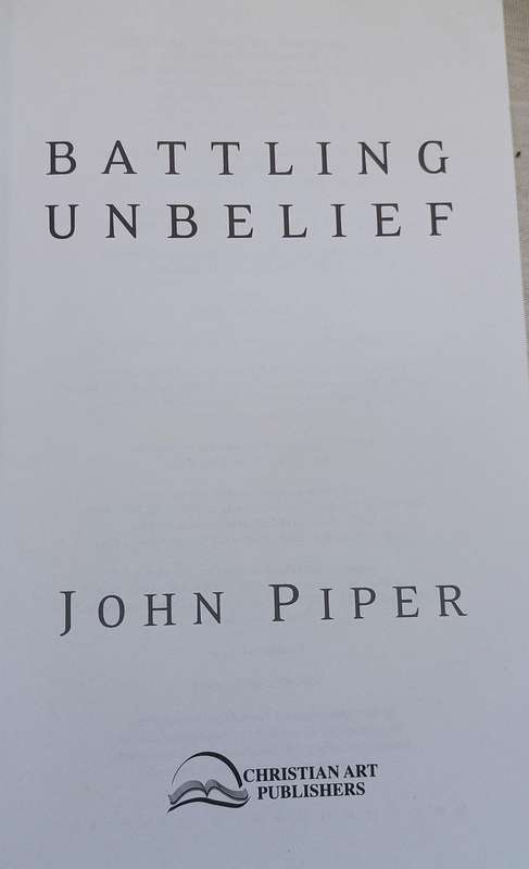 Battling unbelief by John Piper