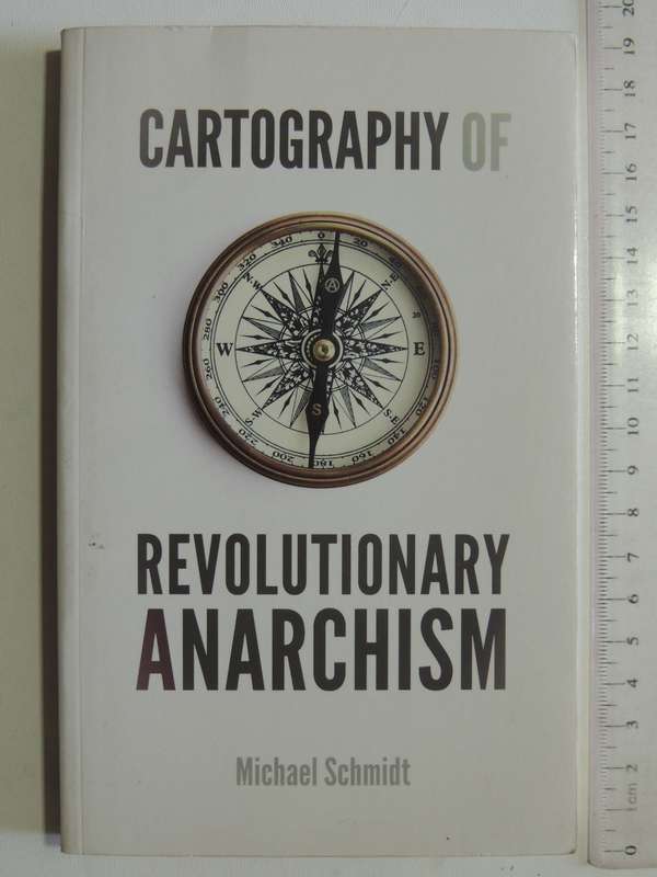 Cartography of Revolutionary Anarchism - Michael Schmidt