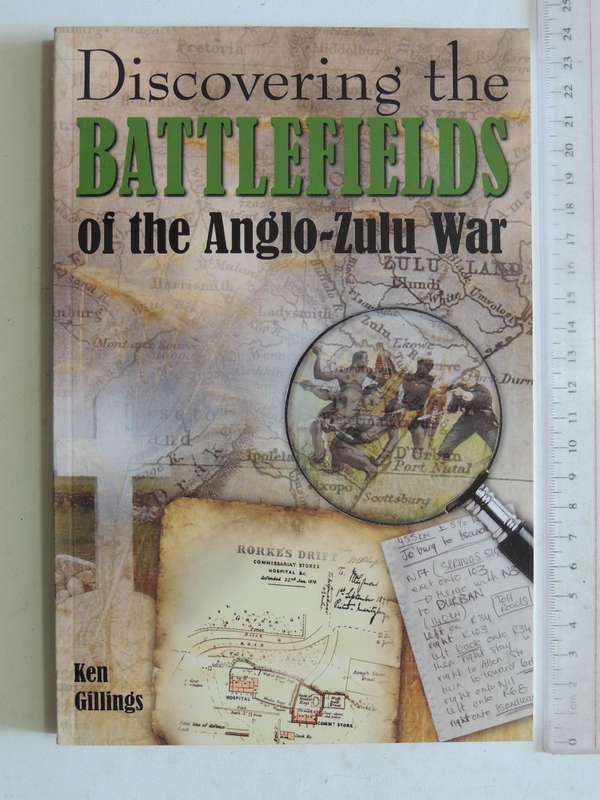 Discovering The Battlefields Of The Anglo-Zulu War - Ken Gillings