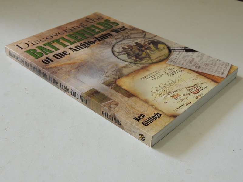 Discovering The Battlefields Of The Anglo-Zulu War - Ken Gillings