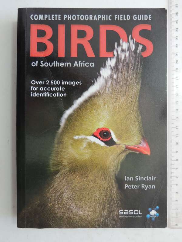 Complete Photographic Field Guide Birds of Southern Africa - Ian Sinclair, Peter Ryan