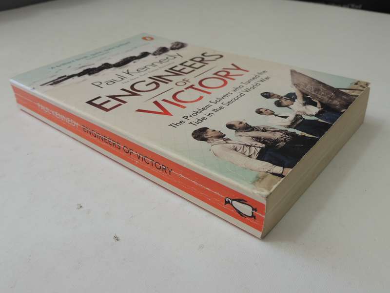 Engineers Of Victory: The Problem Solvers Who Turned The Tide In The Second World War - Paul Kennedy