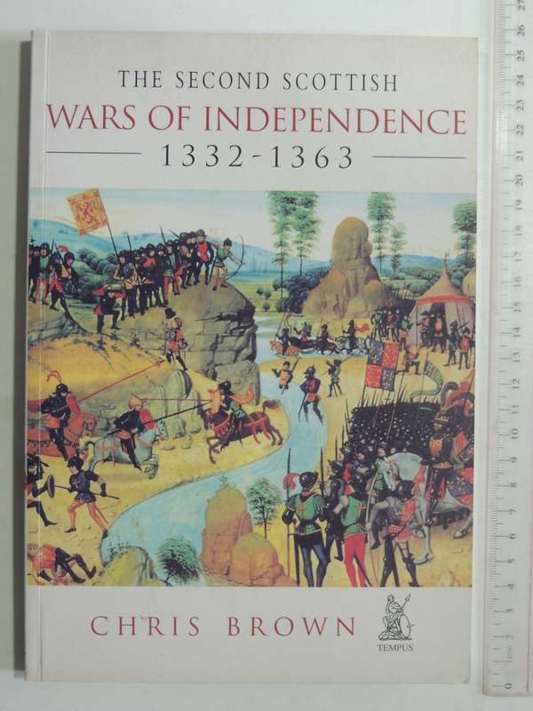 The Second Scottish Wars Of Independence 1332-1363 - Chris Brown