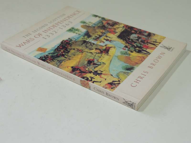 The Second Scottish Wars Of Independence 1332-1363 - Chris Brown