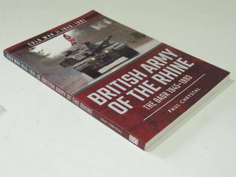British Army Of The Rhine: The BAOR 1945-1993 - Paul Chrystal