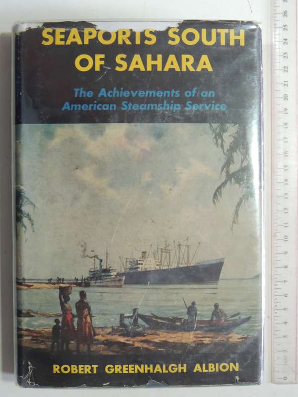 Seaports South Of Sahara: The Achievements Of An American Steamship Service Robert Greenhalgh Albion